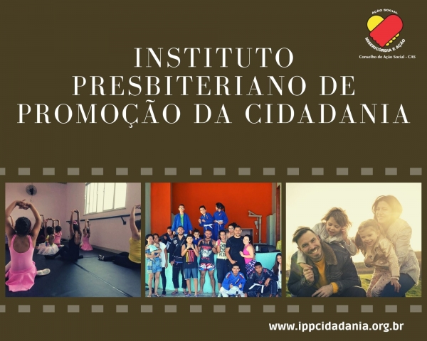 Conheça mais um projeto apoiado pelo CAS/IPB: O Instituto Presbiteriano De Promoção da Cidadania.